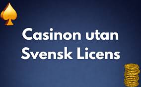 Casinos Utan Svensk Licens Allt Du Behöver Veta